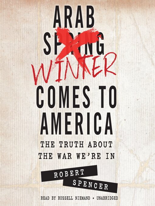 Title details for The Arab Winter Comes to America by Robert Spencer - Available